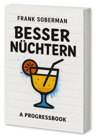 BESSER NÜCHTERN - A PROGRESSBOOK, FRANK SOBERMAN