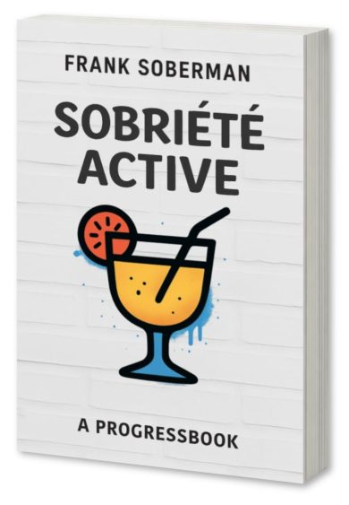 SOBRIÉTÉ ACTIVE - A PROGRESSBOOK, FRANK SOBERMAN